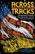 Across the Tracks: Remembering Greenwood, Black Wall Street, and the Tulsa Race Massacre - Hardcover
