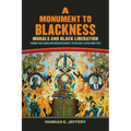 Monument to Blackness: Murals and Black Liberation, from the Harlem Renaissance to Black Lives Matter - Paperback